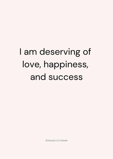 "An image with a soft pink background and the text: 'I am deserving of love, happiness, and success.' The text is beautifully designed, with a combination of playful and elegant fonts, drawing attention to the empowering affirmation. The pink backdrop adds a touch of warmth and positivity, enhancing the message of self-deserving and positivity." I Am Deserving Of Love, Supreme Witch, Grateful Quotes, Abundance Manifestation, Vision Board Quotes, Girly Acrylic, Fulfilled Life, Manifesting Abundance, Self Concept