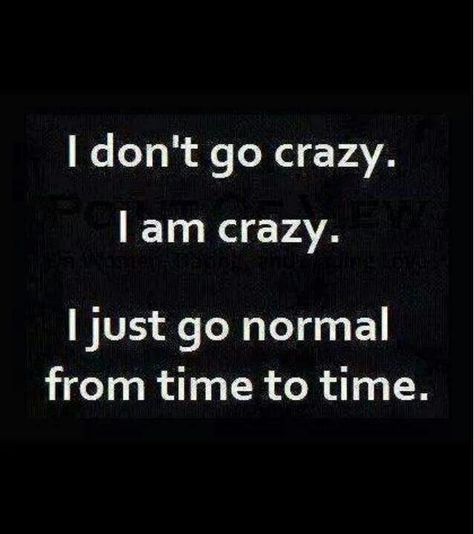 Things About Me People Say I Am Crazy, So I Guess I Am Crazy.. c: I Am Crazy, Top Quotes, E Card, Sarcastic Quotes, Bones Funny, Going Crazy, The Words, Great Quotes, Wise Words