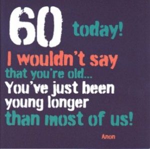 Birthday Quotes Men, Funny 60th Birthday Quotes, 60th Birthday Wishes, Funny Quotes Birthday, 60th Birthday Quotes, Birthday Wishes For Men, 65th Birthday Cards, Quotes Men, Friend Quotes For Girls