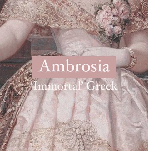 Baby girl name Ambrosia. Names That Mean Immortal, Greek Name, Greek Mythology Inspired Names, Aphrodite Inspired Names, Female Greek Goddess Names, Goddesses Names And Meanings, Fantasy Names Feminine, Greek Goddess Names And Meanings List, Greek Words And Meanings