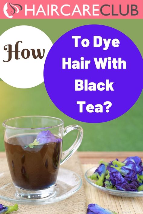 How To Dye Hair Naturally At Home, Tea For Hair Color, Black Tea Hair Dye, Natural Black Hair Dye Ideas, Teabagging Your Hair, Homemade Hair Dye Brown, Diy Black Hair Dye, Dye Hair With Tea, Easy Hair Dye Ideas