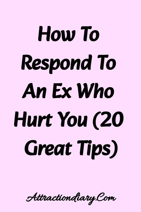 Purple background with text "How To Respond To An Ex Who Hurt You (20 Great Tips)" and website name "AttractionDiary.com" at the bottom. Broken Trust Quotation, Break Trust, Love Lessons, Broken Trust, Leveling Up, Supportive Friends, Mindfulness Exercises, Seize The Day, Past Relationships