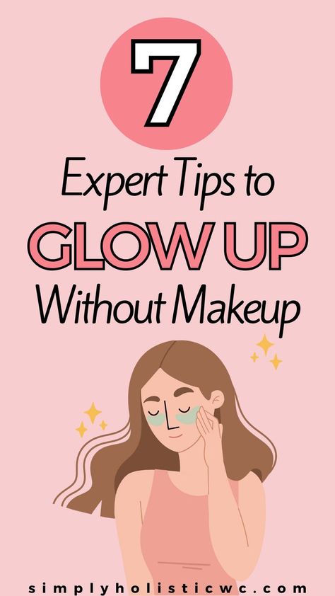 7 Tips to Help Your Skin Glow Without Makeup Quick Glow Up Checklist, Have A Glow Up, How To Naturally Glow Up, How To Glow Up?, How To Have Flawless Skin, Things To Do To Glow Up, Bridal Glow Up, Glow Up On A Budget, Skin Care Hacks Beauty Tips