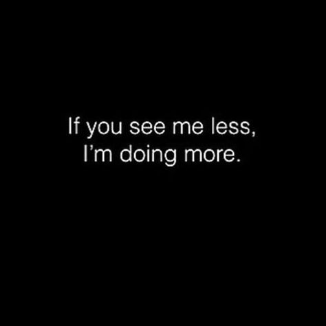 If you see me less, I'm doing more. #LIFE #LOVE #HAPPY When Someone Underestimates You Quotes, If You See Me Less Im Doing More, If You See Me Happy Quotes, I’m Better, Less Is More Quotes, Im Back Quotes, Say Less Do More, Chef Quotes, Me To Me