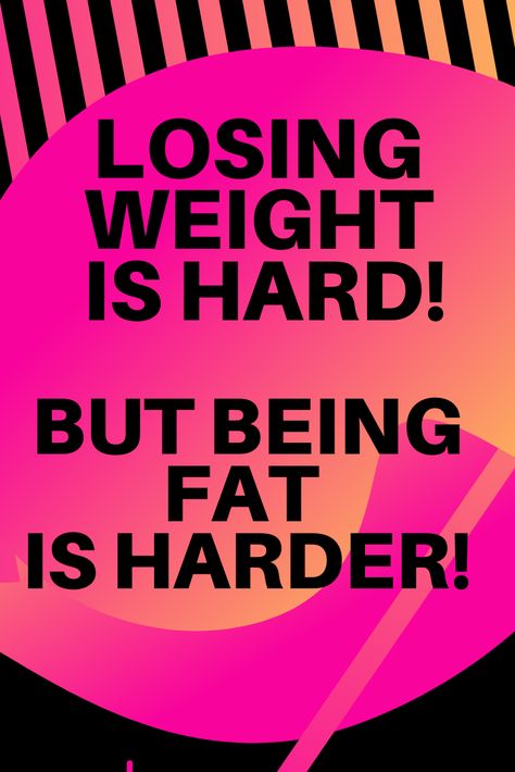 But being Fat is Harder - never give up on your journey! #motivation #weightloss #fatloss Fat Motivation, Berkeley University, Staying Consistent, Feeling Unwanted, Motivational Lines, Finding Motivation, 120 Pounds, Diet Motivation Quotes, The Struggle Is Real