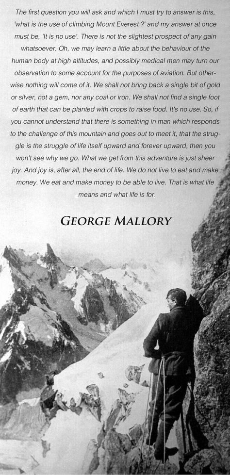 Why do we Climb? “Because it’s there.” Here’s what Mallory really said, & it’s beautiful. Mountain Climbing Quotes, George Mallory, Wilderness Quotes, Climbing Quotes, Climbing Everest, Monte Everest, Mountain Quotes, Adventure Magazine, Mt Everest