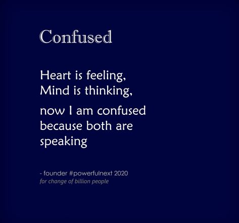 Quotes About Feeling Confused, Quote About Confused Feelings, Confused Emotions Quotes, Confusing Life Quotes, I Am Confused Quotes, Confused Mind Quotes, Confused State Of Mind Quotes, I'm Confused Quotes, Confusion Quotes Life