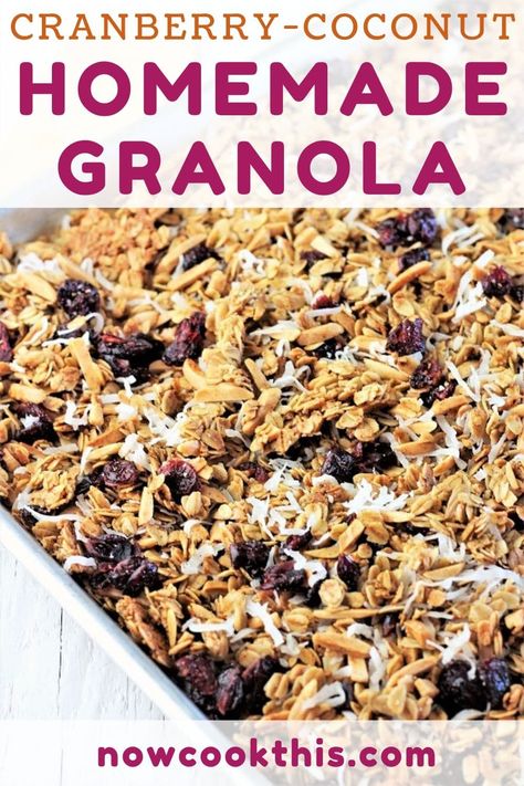 Cranberry Coconut Homemade Granola • Now Cook This! Breakfast Easy Quick, Coconut Granola Recipe, Vanilla Granola, Breakfast Quick, Nut Granola, Granola Recipe Homemade, Toasted Oats, Healthy Eating Breakfast, Almond Granola