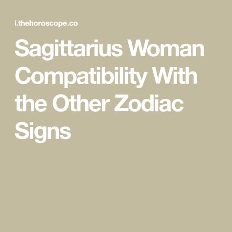 Sagittarius Woman Compatibility With the Other Zodiac Signs Sagittarius Toxic Traits, Sagittarius Girlfriend, Sagittarius Facts Women, Zodiac Sagittarius Art, Taurus And Sagittarius Compatibility, Sagittarius Woman, Sagittarius Compatibility, Sagittarius Art, Zodiac Sagittarius Facts