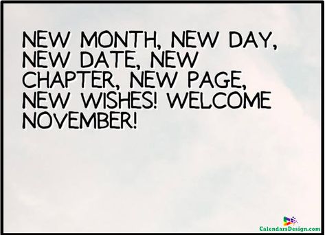 Hello November Month Quotes November Month Quotes, Hello November Month, Happy New Month Quotes, November Images, Welcome November, November Quotes, Month Quotes, November Wallpaper, Heather Stillufsen