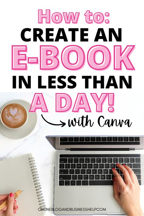 Hand typing on laptop next to a cup of coffee with text above that reads "How to create an ebook in less than a day with Canva!" How To Create Ebook, Ebook Template Design, Money Making Machine, Online Course Creation, Ebay Account, Ebook Design, Ebook Writing, Using Canva, Marketing Graphics