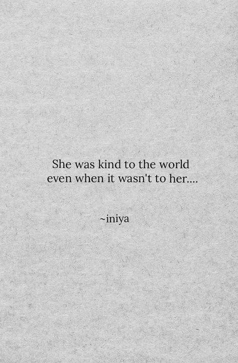 She kindness quotes Kind Girl Quotes, Kind Words Quotes, Quotes About Being Kind, Good Girl Quotes, Kind Quotes, Poetic Words, Kindness Quotes, Kind Words, Girl Quotes