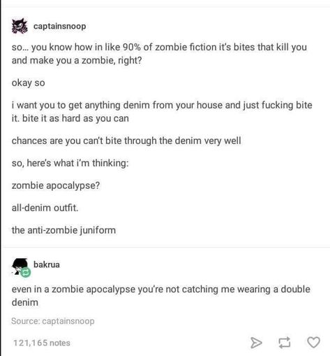 Denim zombie uniform Flower Zombies Tumblr Post, Otp Prompts, Zombie Humor, Freaking Hilarious, Enjoy Writing, Reading Time, Writing Community, Funny Tumblr Posts, Writing Quotes