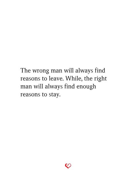 The wrong man will always find reasons to leave | The right man, Relationship quotes, Quotes One Day A Man Will Come Along Quotes, The Right Person Always Stay, Leave That Man Quotes, Actual Advice, Quotes Idgaf, Sparkling Quotes, Love My Man Quotes, Pov Quotes, Time Quotes Relationship