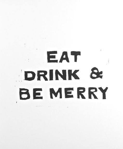 wise words... Eat Drink And Be Merry, Be Merry, Holiday House, House Rules, White Wall, Christmas Art, Make Me Happy, Linocut, The Words