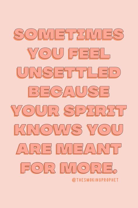 Sometimes you feel unsettled because your spirit knows you are meant for more.   So, get still. Be quiet. Something awaits you in the silence, and it's more than peace.   It's answers.  It's awareness. It's an awakening to an unrevealed part of you.  LOLA  BTW - New PODCAST up Sunday on The Smoking Prophet Podcast You Feel Unsettled Because, Feeling Unsettled Quotes, Feeling Unsettled, 2024 Encouragement, Visionary Board, Madam Butterfly, Spiritual Goals, Words Of Support, Widget Board