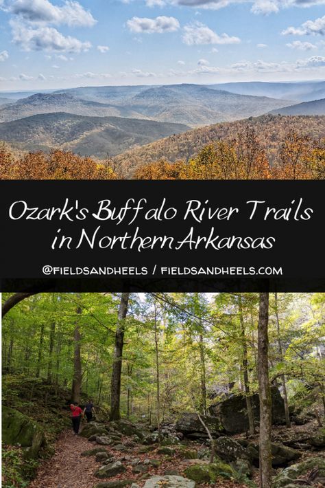 Ozark's Buffalo River Trails in Northern Arkansas - Cornfields & High Heels Buffalo River Arkansas Hiking, Buffalo National River Arkansas, Northern Arkansas, Buffalo River Arkansas, Ozark National Forest, Arkansas Travel, Road Trip Packing, Ozark Mountains, River Trail