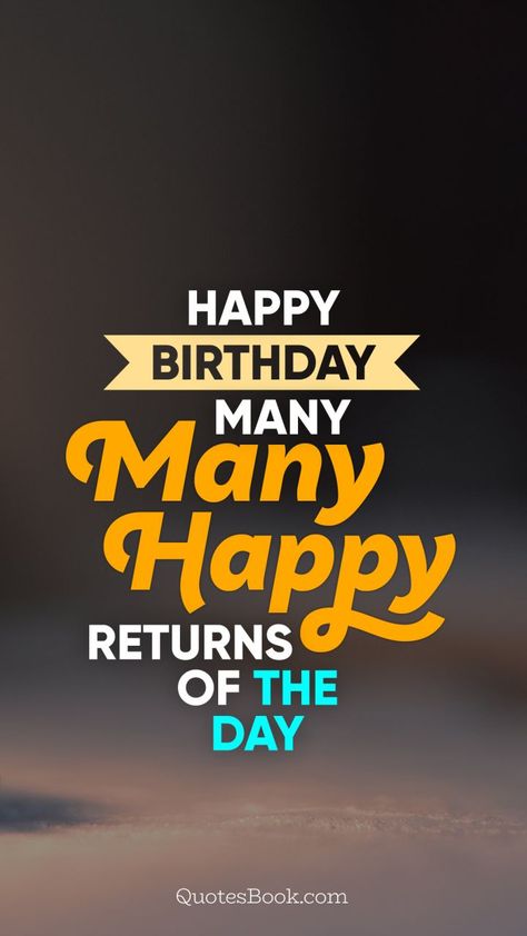 Happy Birthday Wishes Messages, Happy Birthday Love Quotes, Happy Birthday Wishes Photos, Happy Birthday Wishes Cake, Happy Birthday Text, Happy Birthday Greetings Friends, Happy Birthday Wishes Images, Happy Returns, Happy Birthday Posters