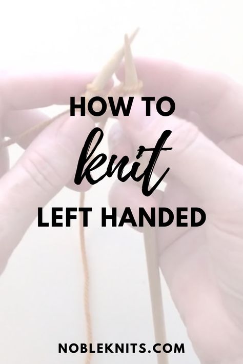 Left Handed Knitting Tutorial for Beginners + Video Left Handed Knitting, Knitting Tutorial For Beginners, Left Handed Crochet, Diy Pom Pom, Knitting Blogs, Knitting Instructions, Learn How To Knit, How To Knit, Knit In The Round