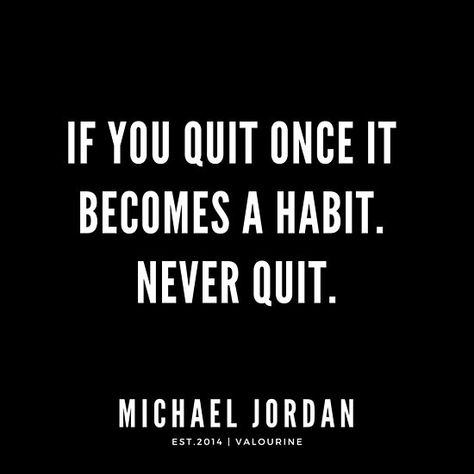 If you quit once it becomes a habit. Never quit. |Michael Jordan Quotes / #quote #quotes #motivation #motivational #inspiring #inspiration #inspirational #motivating / |law of attraction quotes / |money quotes / |abraham hicks quotes / |inspirational spiritual quotes / |what a life quotes / |best quotes about life / |be the change quote / |quotes about change in life / |change is good quote / |life change quotes / |wisdomquotes.com / |Motivational Quote Poster / |motivational quotes about lif If You Quit Once It Becomes A Habit, Resistance Quotes, Sports Motivational Quotes, Life Change Quotes, Change Is Good Quotes, Quotes About Change In Life, Michael Jordan Quotes, Jordan Quotes, Inspirational Spiritual Quotes