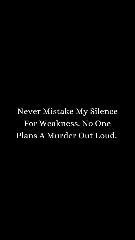 My Silence Is Not Weakness, Expressive Art Therapy, My Silence, Murdered Out, Signs With Sayings, Villain Era, Silence Quotes, Wednesday Quotes, Underestimate Me