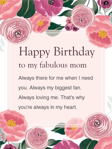 Happy Birthday To My Fabulous Mom. Always there for me when I need you. Always biggest fan. Always loving me. That's why you're always in my heart. Friendship Birthday Wishes, Happy Birthday Mom Wishes, Happy Birthday Mom Images, Wishes For Mom, Happy Birthday Mom Quotes, Wishes For Mother, Birthday Wishes For Mother, Romantic Birthday Wishes, Birthday Wishes For Her