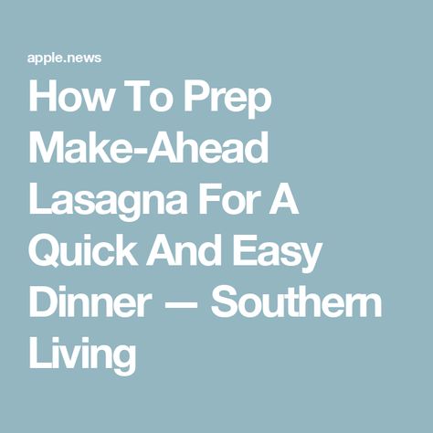 How To Prep Make-Ahead Lasagna For A Quick And Easy Dinner — Southern Living Lasagna Recipe Make Ahead, Freeze Lasagna How To, Can You Make Lasagna Ahead Of Time, Lasagna With No Cook Noodles, Lasagna Make Ahead And Freeze, Make Ahead Lasagna Recipe, Easy Lasagna Recipe Without Ricotta, Dinner Southern, Make Ahead Lasagna