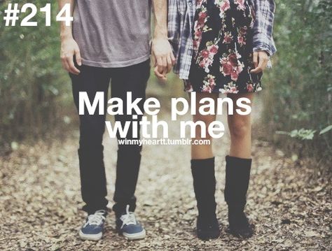 Make plans with me. Ways To Win My Heart, Short Advice, Master List, True Relationship, Dream Husband, Couple Things, Win My Heart, Perfect Boyfriend, Dear Future Husband