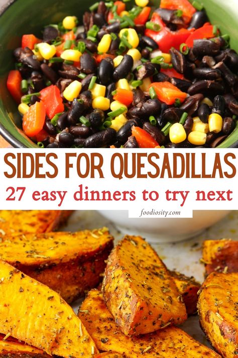 What Sides Go With Quesadillas, Healthy Side Dishes For Quesadillas, The Best Quesadillas, Side For Quesadillas, What To Make With Quesadillas, Quesadilla Meals Sides, Sides To Go With Quesadillas, What Goes With Quesadillas, Quesadilla Dessert Recipes