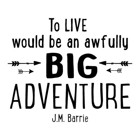 To live would be an awfully big adventure J.M. Barrie (arrows) Inspirational Wall Quotes, Adventure Wall, J M Barrie, Vinyl Wall Quotes, Quote Decals, Inspirational Quotes Wall Art, Adventure Quotes, Wall Quotes Decals, Lost Boys