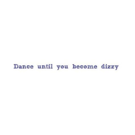 Dizzy Quotes, Quotes Dance, Grunge Quotes, Life Motto, Dance Quotes, Smart People, True Story, Zumba, Make Me Happy