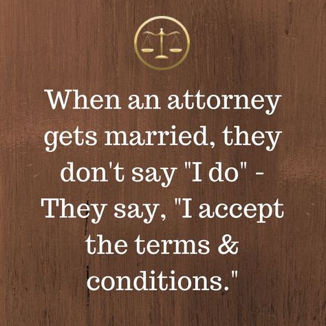 What happens when a lawyer gets married. Attorney Quotes, Law School Humor, Married Quotes, In Laws Humor, Lawyer Quotes, Legal Humor, Lawyer Jokes, Lawyer Humor, Law School Life