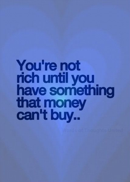 You're not rich until you have something that money can't buy.. You Are Not Rich Until You Have, Money Over Love, Money Cant Buy Love, Recovery Sayings, Confidence Building Activities, Liar Quotes, Financial Blessings, Poetic Quote, Bag Quotes