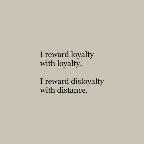 I reward loyalty with loyalty. I reward disloyalty with distance. Loyalty Quotes, Love Quotes Photos, Life Quotes Love, Teen Quotes, Personal Quotes, What’s Going On, Pretty Quotes, The Words, Great Quotes