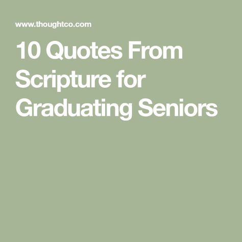 10 Quotes From Scripture for Graduating Seniors School Graduation Quotes, Graduation Scripture, Graduation Bible Verses, High School Graduation Quotes, Senior Ads, Graduation Boards, Letter Of Encouragement, Graduation Message, Grad Quotes