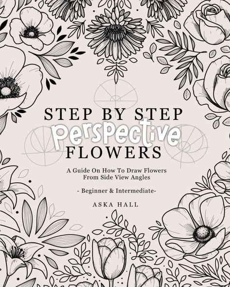 Step By Step Perspective Flowers: A Guide On How To Draw Flowers From Side View Angles: Hall, Aska: 9798879763249: Books - Amazon.ca Flowers From Different Angles, How To Draw Flowers, Draw Flowers, Flower Drawing Tutorials, Drawing Flowers, Flower Guide, Floral Drawing, Pencil Sketches, Perspective Drawing