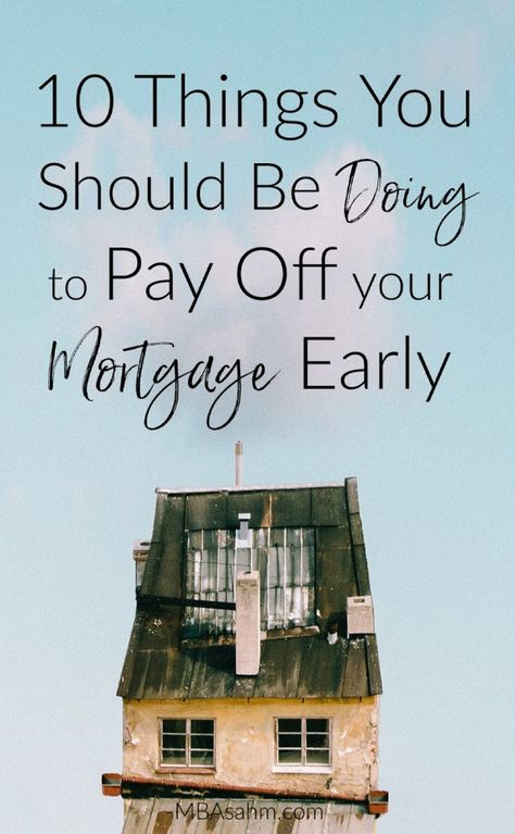 10 Things You Should Be Doing to Pay Off Your Mortgage Early (and the 1 Thing You Shouldn't Do) - MBA sahm Paying Off Mortgage Faster, Pay Off Mortgage Early, Budget Advice, Loan Calculator, Mortgage Payoff, Home Equity Loan, Home Improvement Loans, Mortgage Tips, Money Saving Strategies