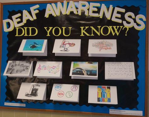 Deaf Awareness.  Each card lifted to give a fact about  deaf culture or deaf person. Deaf Friendly Home, Deaf Awareness Bulletin Board, Asl Bulletin Board Ideas, Bible Study Group Activities, Deaf Education Activities, Deaf Awareness Month, Asl Classroom, Teacher Vision Board, Sign Language Chart