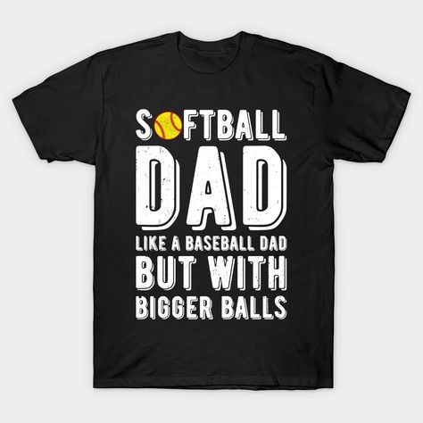 Softball Drills, Softball Quotes, Softball Life, Softball Shirt, Dad Shirts, Softball Team, Softball Players, Big Balls, Dad Gifts