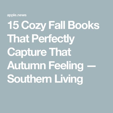 15 Cozy Fall Books That Perfectly Capture That Autumn Feeling — Southern Living Cozy Fall Books, Autumn Feeling, Cozy Books, Fall Books, Small Town Romance, Fallen Book, About Books, Audible Books, All About