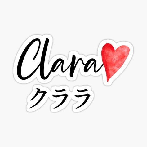 clara name sign sticker design with a cute red heart decoration and japanese katakana writing for clara My Name In Japanese, Clara Name, Name In Japanese, Name Label, Sign Sticker, Label Sticker, Sticker Ideas, Japanese Characters, Japanese Names