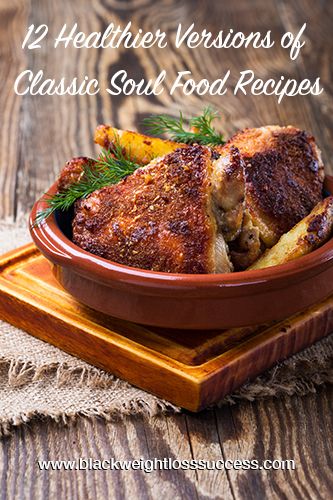 12 Healthier Versions of Classic Soul Food Recipes Healthy Soul Food Recipes Clean Eating, Soul Food Healthy, Black Peoples Recipes, Healthy Southern Food, Healthy Soul Food Recipes, Healthy Soulfood, Healthy Southern Recipes, Southern Soul Food, Healthy Soul Food