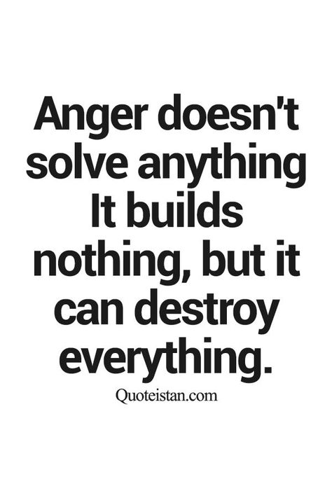 Anger doesn't solve anything It builds nothing, but it can destroy everything. Anger Quotes, Quotable Quotes, Wise Quotes, Meaningful Quotes, The Words, Great Quotes, Wisdom Quotes, True Quotes, Quotes Deep