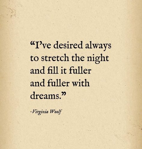 Virginia Woolf Poems, Virginia Woolf Aesthetic, Quotes Virginia Woolf, Virginia Wolf Quotes, Night Field, Poetry Quotes Life, Virginia Woolf Quote, Virgina Woolf, Mesmerizing Quotes