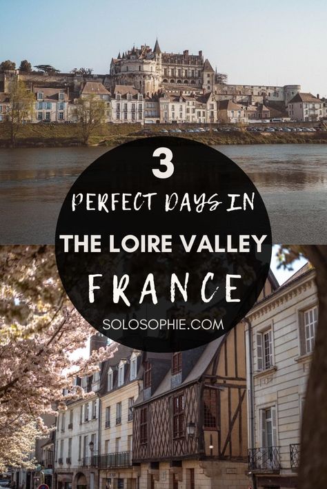 A 3 Day Loire Valley Itinerary You'll Want to Steal | solosophie Lorie Valley France, Loire River, Loire Valley France, France Itinerary, France Trip, Travel France, Gothic Church, Europe Itineraries, Photography Guide