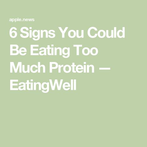 6 Signs You Could Be Eating Too Much Protein — EatingWell Everything In Moderation, Eating Too Much, Ate Too Much, Healthy Options, Too Much, Nutrition, Science, Signs, Health