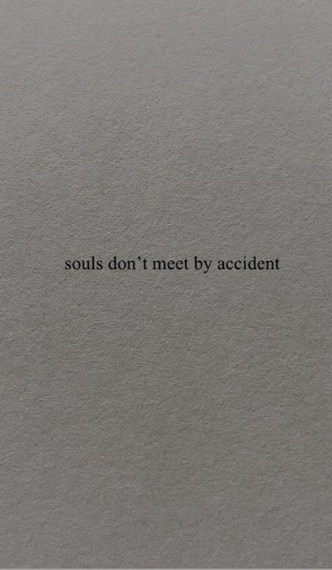 Souls Dont Meet By Accident Tattoo, Souls Dont Meet By Accident, Pretty Quotes, Quotes, Quick Saves