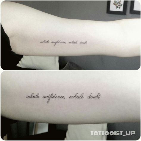 inhale confidence, exhale doubt >>inner arm tat Inhale Confidence Exhale Doubt Tattoo, Meaningful Thigh Tattoos, Doubt Tattoo, Confident Tattoo, Invisible Tattoo, Confidence Tattoo, Inhale Confidence Exhale Doubt, Thigh Tattoo Quotes, Tattoo Font Styles