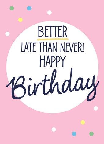 Belated Belated Happy Birthday Wishes, Late Birthday Wishes, Belated Birthday Greetings, Belated Birthday Wishes, Bday Wishes, Happy Late Birthday, Belated Birthday Card, Happy Birthday Wishes Images, Birthday Wishes Funny