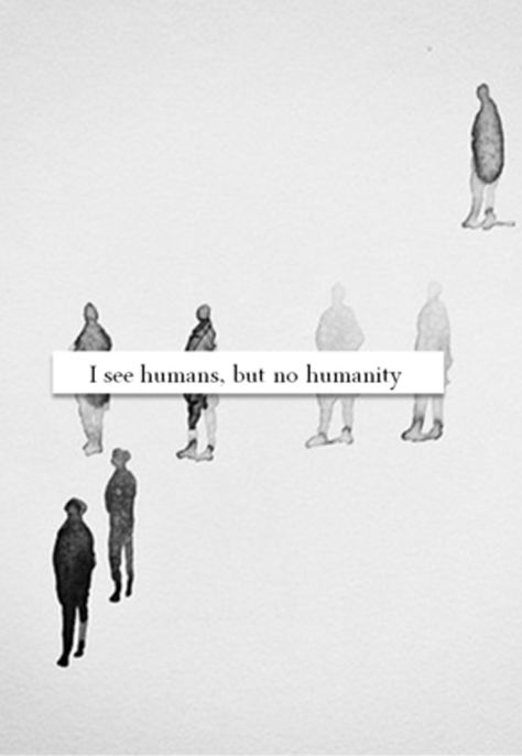 No Humanity, Nate River, Humanity Quotes, The Book Thief, A Sign, Human Rights, Beautiful Words, Wise Words, Banks